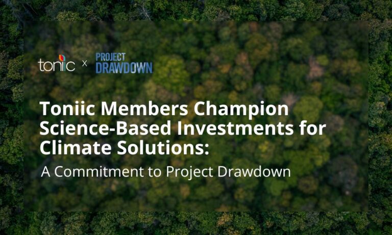 Toniic Members Champion Science-Based Investments for Climate Solutions: A Commitment to Project Drawdown